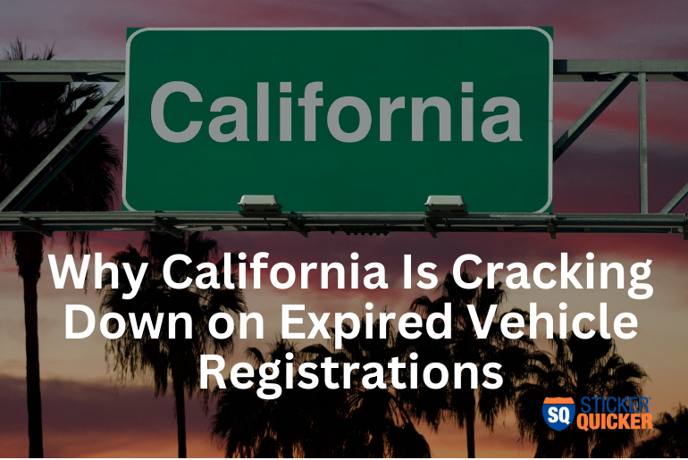Why California Is Cracking Down on Expired Vehicle Registrations and What It Means for Drivers in 2026
